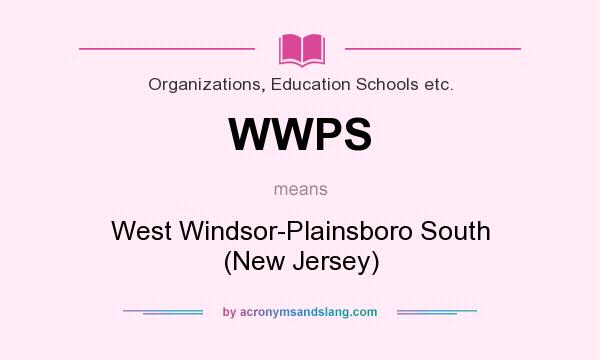 What does WWPS mean? It stands for West Windsor-Plainsboro South (New Jersey)
