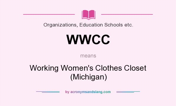 What does WWCC mean? It stands for Working Women`s Clothes Closet (Michigan)