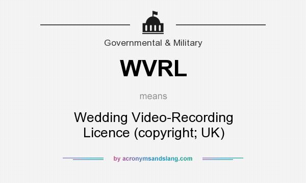 What does WVRL mean? It stands for Wedding Video-Recording Licence (copyright; UK)