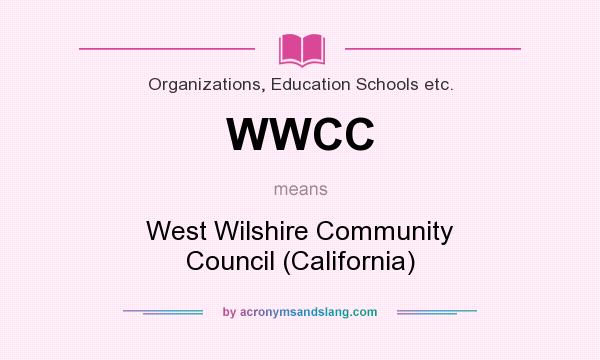 What does WWCC mean? It stands for West Wilshire Community Council (California)