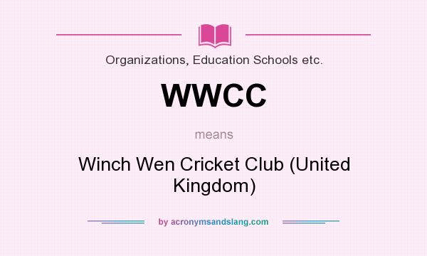 What does WWCC mean? It stands for Winch Wen Cricket Club (United Kingdom)