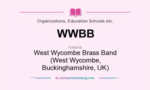 What does WWBB mean? It stands for West Wycombe Brass Band (West Wycombe, Buckinghamshire, UK)