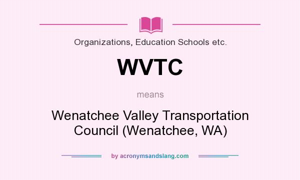 What does WVTC mean? It stands for Wenatchee Valley Transportation Council (Wenatchee, WA)