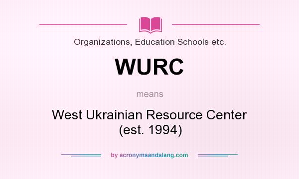 What does WURC mean? It stands for West Ukrainian Resource Center (est. 1994)