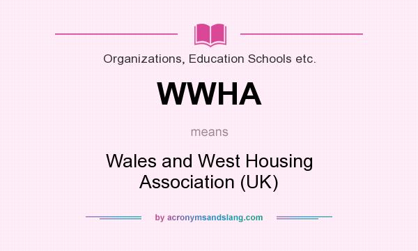 What does WWHA mean? It stands for Wales and West Housing Association (UK)