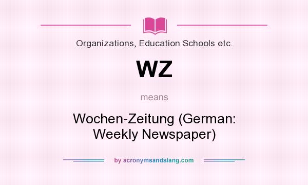 What does WZ mean? It stands for Wochen-Zeitung (German: Weekly Newspaper)