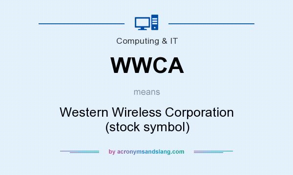 What does WWCA mean? It stands for Western Wireless Corporation (stock symbol)