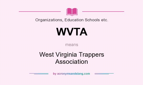 What does WVTA mean? It stands for West Virginia Trappers Association
