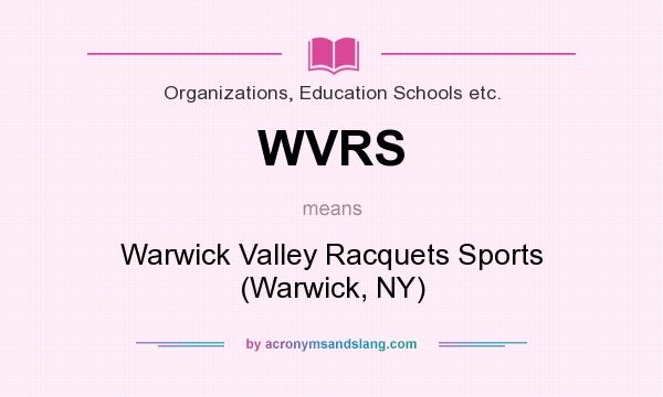 What does WVRS mean? It stands for Warwick Valley Racquets Sports (Warwick, NY)