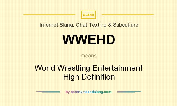 What does WWEHD mean? It stands for World Wrestling Entertainment High Definition