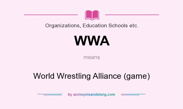 What does WWA mean? It stands for World Wrestling Alliance (game)