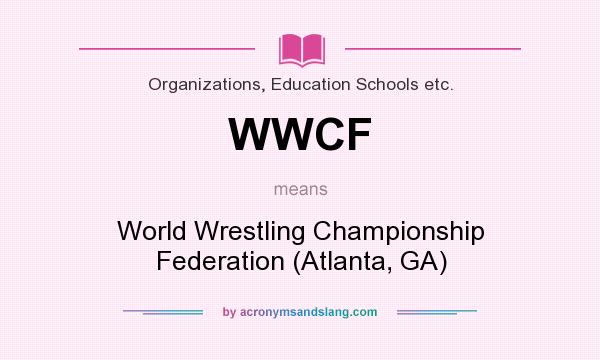 What does WWCF mean? It stands for World Wrestling Championship Federation (Atlanta, GA)