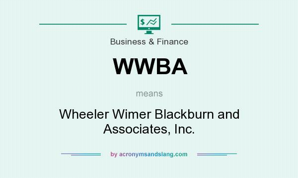 What does WWBA mean? It stands for Wheeler Wimer Blackburn and Associates, Inc.
