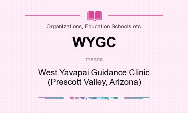 What does WYGC mean? It stands for West Yavapai Guidance Clinic (Prescott Valley, Arizona)