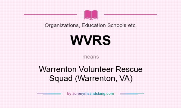 What does WVRS mean? It stands for Warrenton Volunteer Rescue Squad (Warrenton, VA)