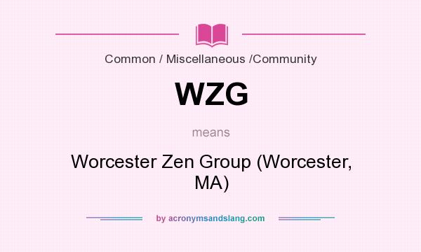 What does WZG mean? It stands for Worcester Zen Group (Worcester, MA)