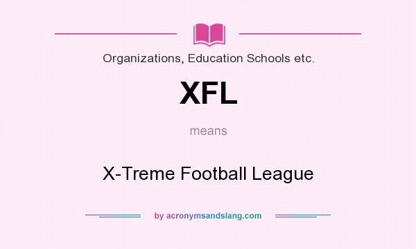 What does XFL mean? It stands for X-Treme Football League
