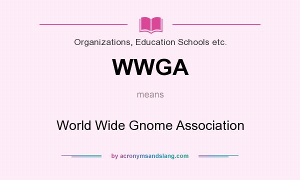 What does WWGA mean? It stands for World Wide Gnome Association