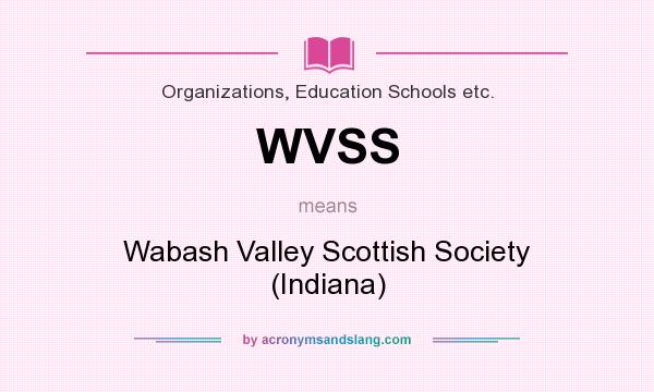 What does WVSS mean? It stands for Wabash Valley Scottish Society (Indiana)