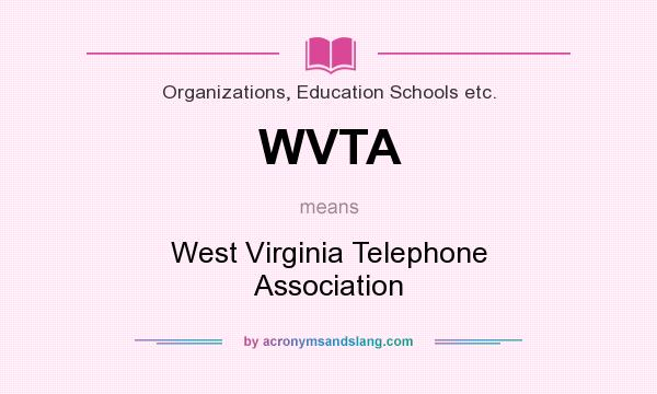 What does WVTA mean? It stands for West Virginia Telephone Association