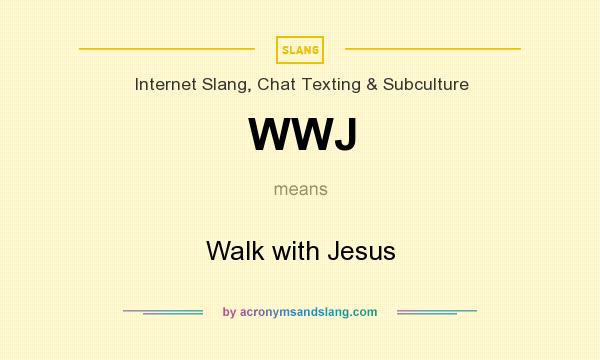 What does WWJ mean? It stands for Walk with Jesus