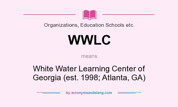 What does WWLC mean? It stands for White Water Learning Center of Georgia (est. 1998; Atlanta, GA)
