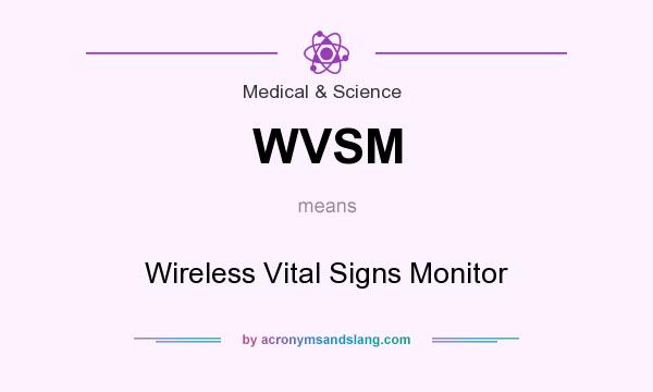 What does WVSM mean? It stands for Wireless Vital Signs Monitor