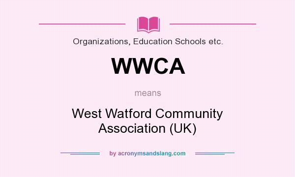 What does WWCA mean? It stands for West Watford Community Association (UK)
