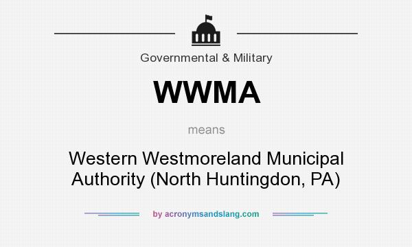 What does WWMA mean? It stands for Western Westmoreland Municipal Authority (North Huntingdon, PA)