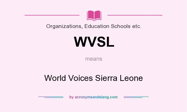 What does WVSL mean? It stands for World Voices Sierra Leone