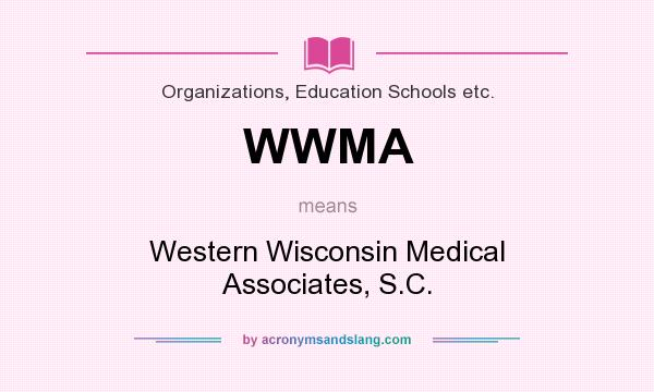 What does WWMA mean? It stands for Western Wisconsin Medical Associates, S.C.