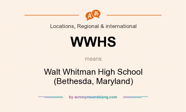 What does WWHS mean? It stands for Walt Whitman High School (Bethesda, Maryland)