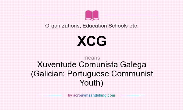 What does XCG mean? It stands for Xuventude Comunista Galega (Galician: Portuguese Communist Youth)