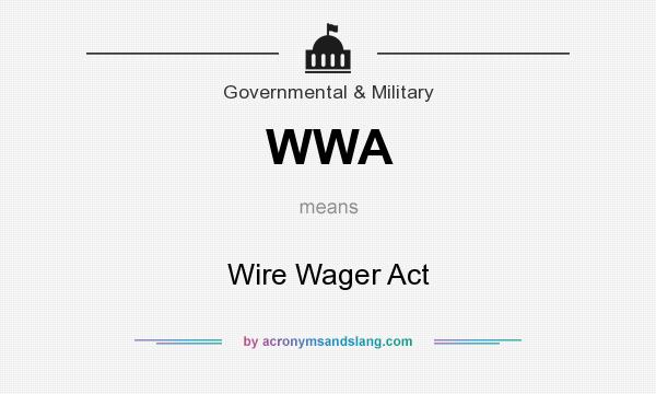 What does WWA mean? It stands for Wire Wager Act