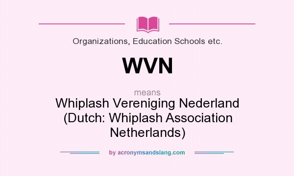 What does WVN mean? It stands for Whiplash Vereniging Nederland (Dutch: Whiplash Association Netherlands)