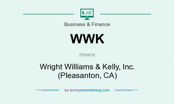 What does WWK mean? It stands for Wright Williams & Kelly, Inc. (Pleasanton, CA)