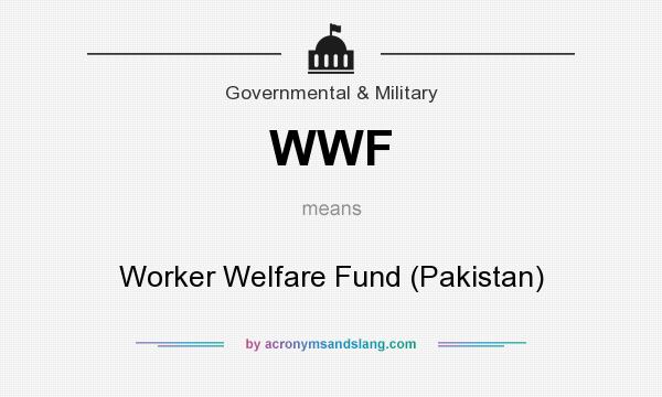 What does WWF mean? It stands for Worker Welfare Fund (Pakistan)