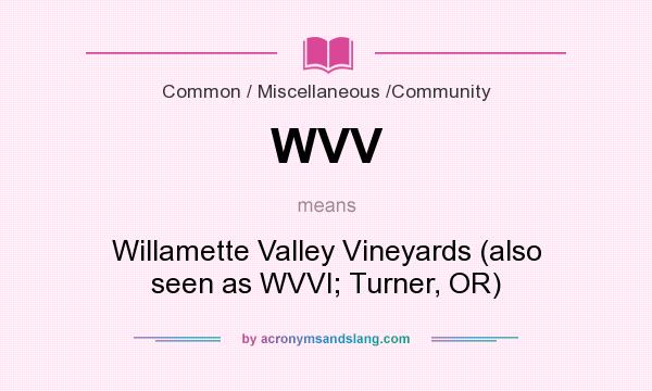 What does WVV mean? It stands for Willamette Valley Vineyards (also seen as WVVI; Turner, OR)