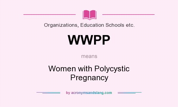 What does WWPP mean? It stands for Women with Polycystic Pregnancy