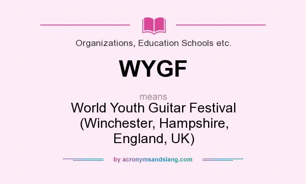 What does WYGF mean? It stands for World Youth Guitar Festival (Winchester, Hampshire, England, UK)