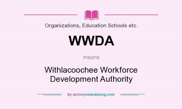 What does WWDA mean? It stands for Withlacoochee Workforce Development Authority