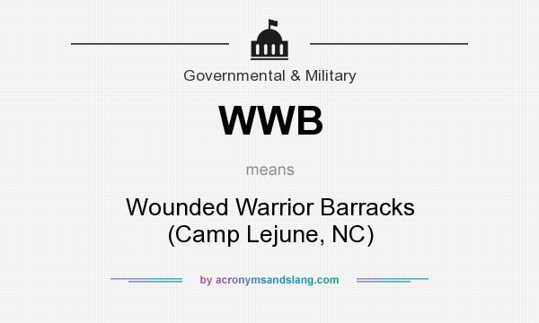What does WWB mean? It stands for Wounded Warrior Barracks (Camp Lejune, NC)