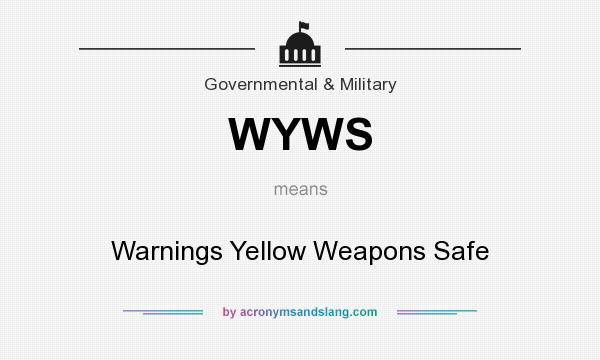What does WYWS mean? It stands for Warnings Yellow Weapons Safe