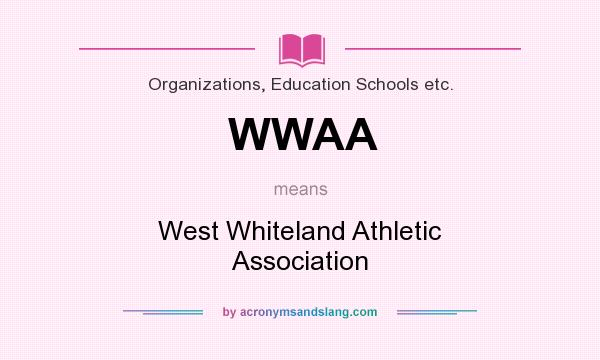 What does WWAA mean? It stands for West Whiteland Athletic Association