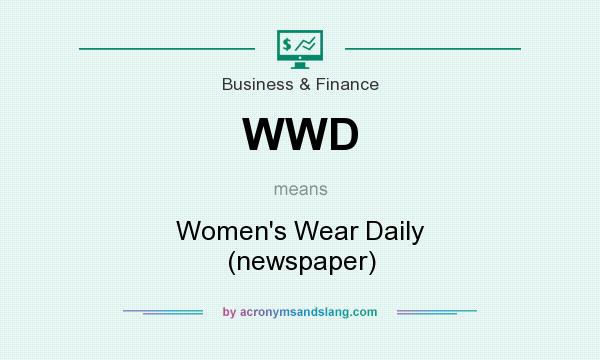 What does WWD mean? It stands for Women`s Wear Daily (newspaper)