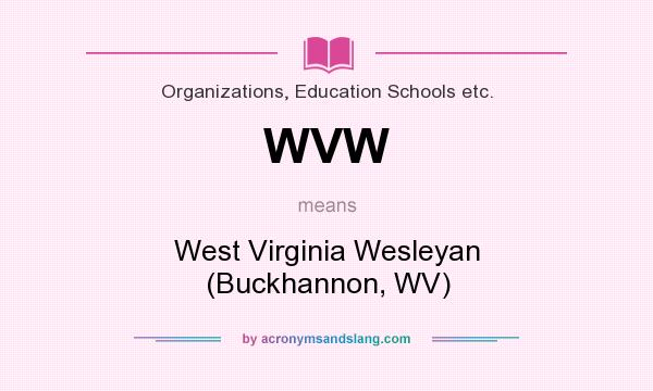 What does WVW mean? It stands for West Virginia Wesleyan (Buckhannon, WV)