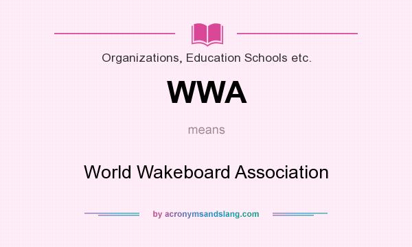 What does WWA mean? It stands for World Wakeboard Association