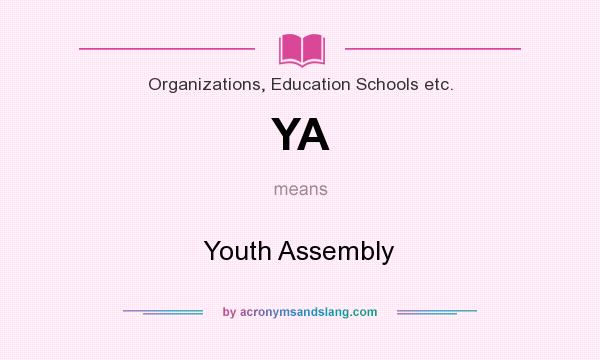 What does YA mean? It stands for Youth Assembly