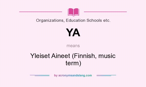 What does YA mean? It stands for Yleiset Aineet (Finnish, music term)