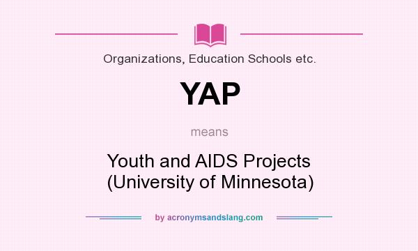 What does YAP mean? It stands for Youth and AIDS Projects (University of Minnesota)